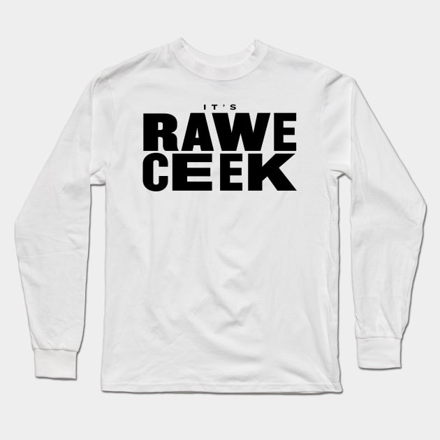 It's Rawe Ceek (black) Long Sleeve T-Shirt by throwback